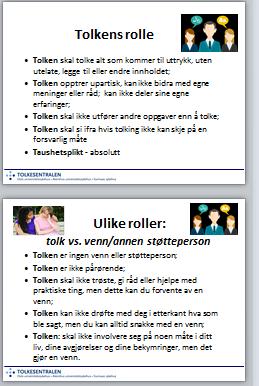 Tilrettelagt program Detaljert presentasjon om tolkens rolle Hvem er en tolk?