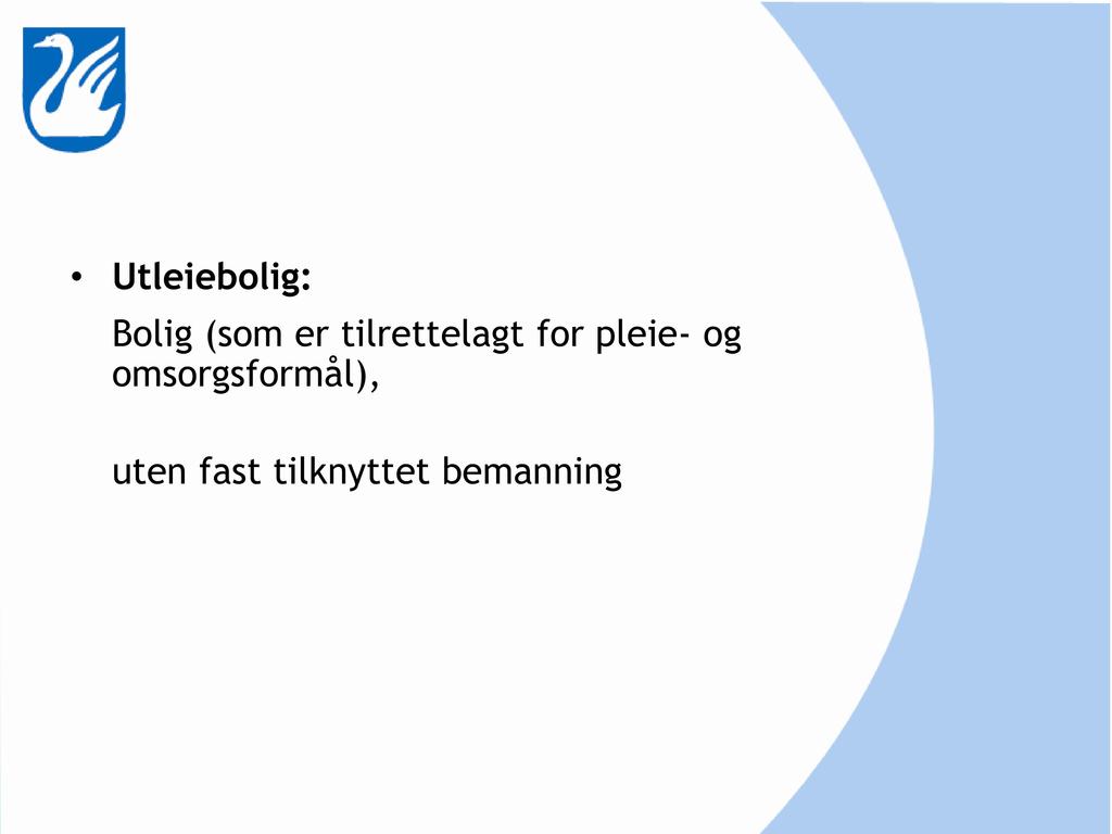 Utleiebolig: Bolig (som er tilrettelagt for pleie