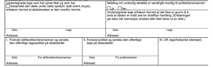 Avsluttende informasjon Informasjon som fjernet fra innmelding av dødsårsak Når legen velger ja på unaturlig død anses det å inkludere at legen også har informert politiet.