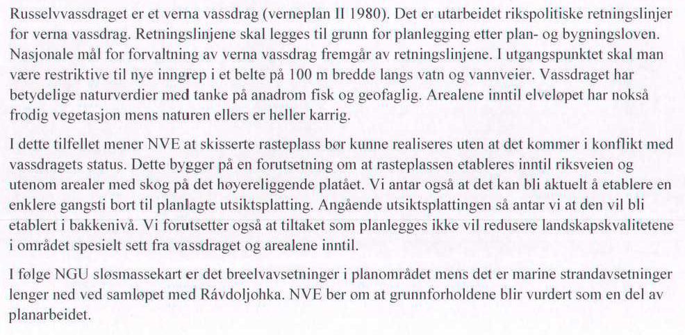 Norges vassdrags- og energidirektorat (NVE), 11.04.2011 Vår vurdering: Merknaden tas til etterretning.