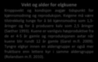 Vekt og alder for elgkuene Kroppsvekt og kondisjon avgjør tidspunkt for kjønnsmodning og reproduksjon.