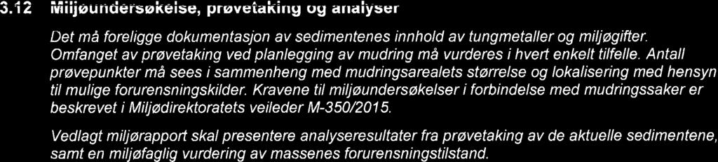 ll Aktive og/gllêr historiske forurcnsningskilder: Beskriv eksisterende og tidligere virksomheter i nærområtdet til lokaliteten (f.eks. slipp, kommunalt avløp, smàbâthavn, industrivirksomhet). 3.