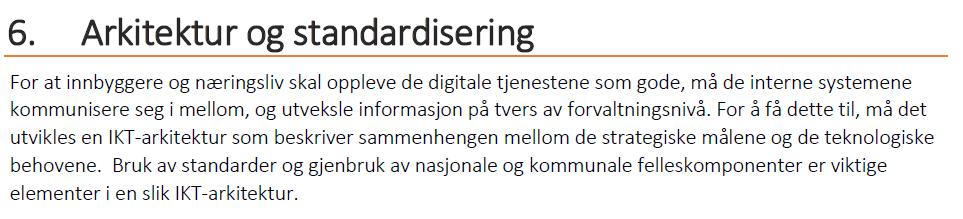 Man har kartlagt IKT-systemer og for å kunne jobbe videre med utskifting av systemer og omlegging av prosesser vil det være helt sentralt å etablere