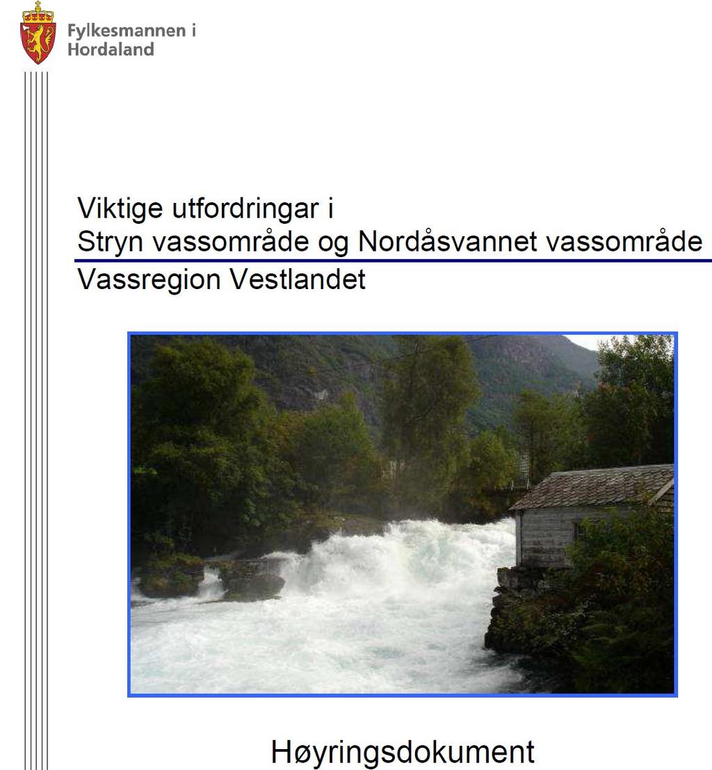 Viktige utfordringar - Vassregion Vestlandet 2008 Redusere avrenning frå landbruk Sanere punktutslepp frå kloakk Redusere utslepp