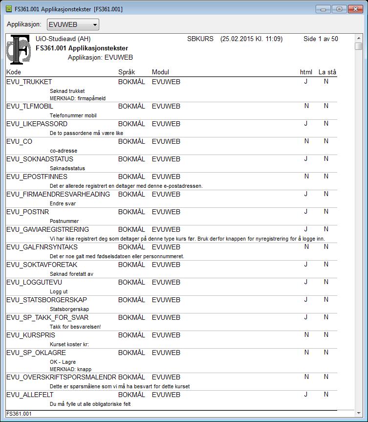 I rapporten FS361.001 Applikasjonstekster listes tekstene opp med språk, modul, selve applikasjonsteksten og eventuelle merknader. Figur 3 - FS361.