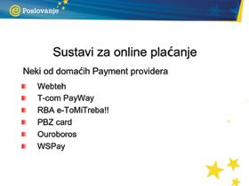 payment gateway) koji provode uslugu autoriziranja plaćanja kreditnim karticama u stvarnom vremenu internetski ekvivalent POS uređaja u fizičkoj trgovini.