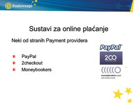 Korištenje sustava plaćanja putem treće osobe, poput sustava PayPal Korištenje sustava plaćanja putem treće osobe, poput sustava PayPal, jednostavnije je i jeftinije.