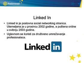 PriruËnik za trenere LinkedIn LinkedIn je poslovna društvena mreža koja se najčešće koristi za društveno umrežavanje stručnjaka U 2012.