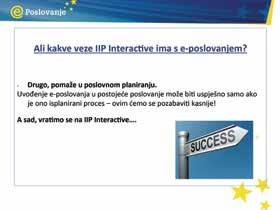 1.3.2. Kakve veze IIP interactive ima s e-poslovanjem? Važan je za e-poslovanje iz dva razloga. Prvo, radi se o alatu za e-učenje.