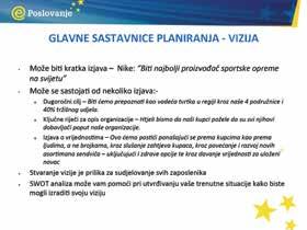 : Biti najbolji proizvođač sportske opreme na svijetu (Nike) Ili to može biti nekoliko izjava, kao u sljedećem primjeru: Dugoročni cilj Bit ćemo prepoznati kao vodeća tvrtka u regiji kroz naše 4