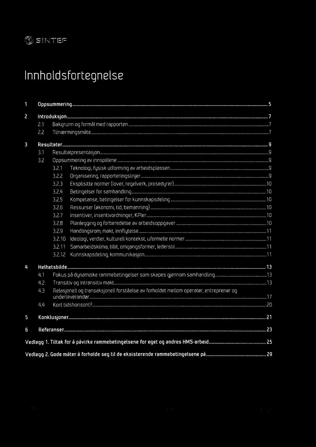 si NTEF Innholdsfortegnelse 1 Oppsummering 5 2 Introduksjon 7 2.1 Bakgrunn og formål med rapporten 7 2.2 Tilnærmingsmåte 7 3 Resultater 9 3.1 Resultatpresentasjon 9 3.