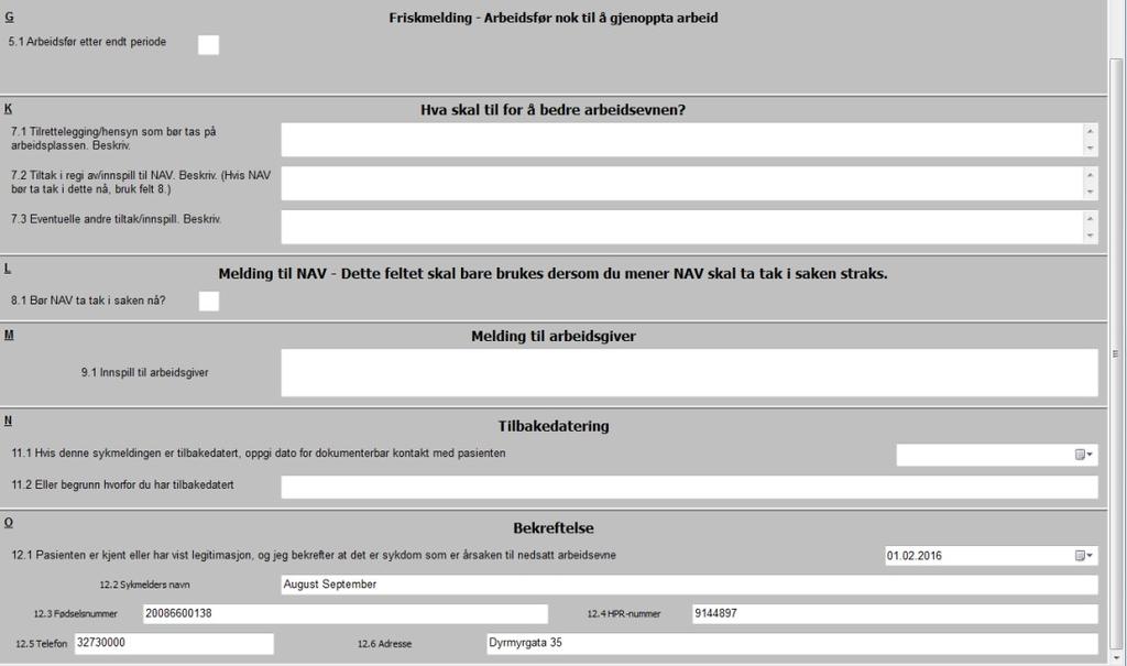 Ny sykemelding 113 Sykemeldingen sendes ved å trykke på Ctrl+S. Første siden blir da sendt til NAV, mens resten blir skrevet ut.