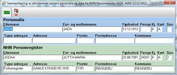 som allerede er registrert. Er opplysningene like får man beskjed om det.