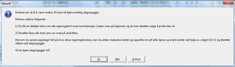 Dersom du svarer Nei, vil du likevel kunne skrive ut en oversikt over regningskortene for valgt dato/periode, men regningskortene vil ikke bli låst eller merket med X i kolonnen Låst.