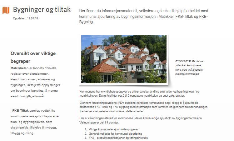 Endringer fanges inn gjennom kommunens saksbehandling og blir lagt enten i matrikkelen, tiltaksbasen eller byggbasen alt etter hvor langt