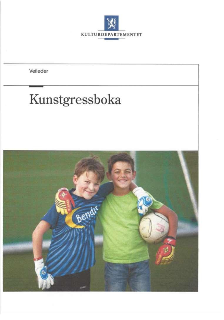 KUNSTGRESSBOKA, revidert 2015 Se: www.idrettsanlegg.no www.fotball.no Kontakt: Ove Halvorsen Norges Fotballforbund Tlf.