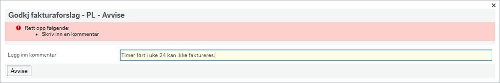 5.3 Avvise fakturaforslag Godkjenner har mulighet til å avvise fakturaforslaget, det er da obligatorisk med en kommentar.