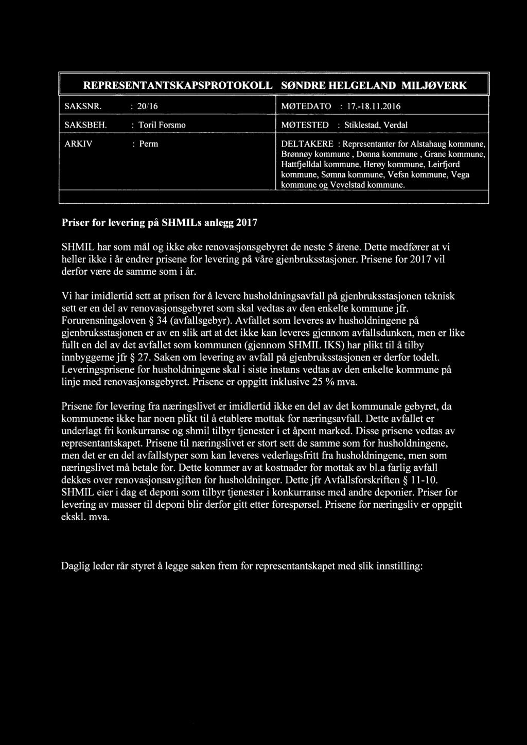 REPRESENTANTSKAPSPROTOKOLL SØNDRE HELGELAND MILJØVERK SAKSNR. : 20/16 MØTEDATO : 17.-18.11.2016 SAKSBEH.