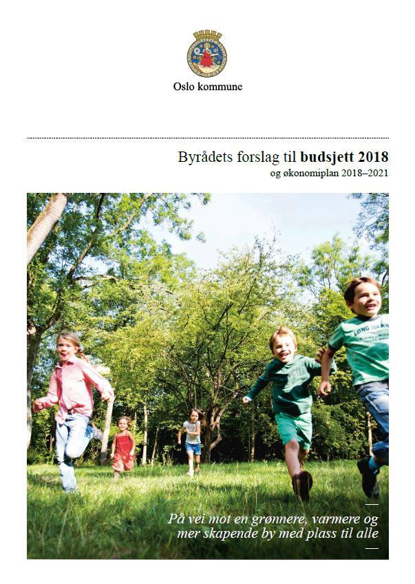 Budsjett 2018 Prosess: Byrådet legger fram budsjettforslaget Statsbudsjettet legges fram Byrådet legger