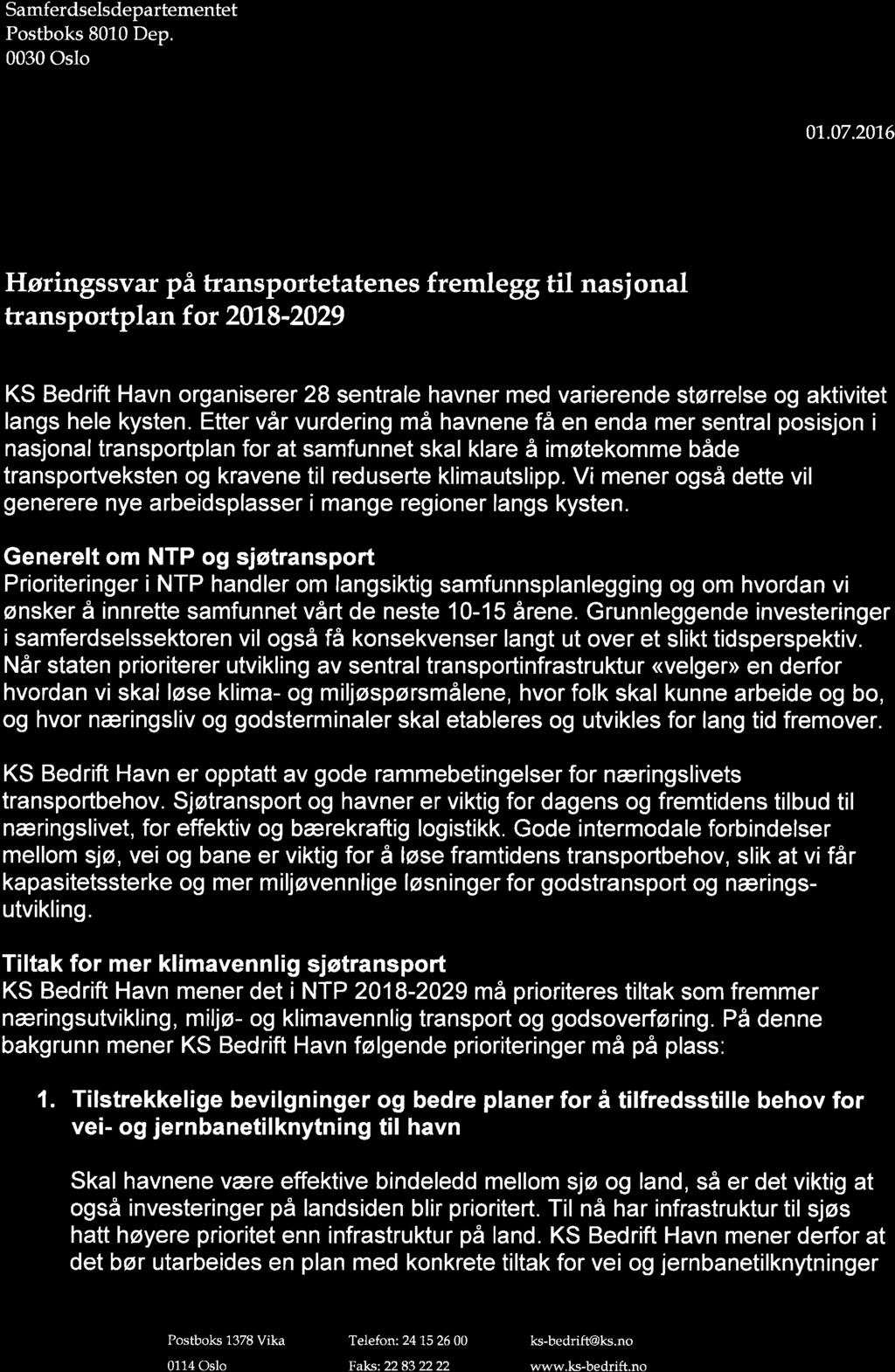 Generelt m NTP g sjøtransprt Pririteringer i NTP handler m langsiktig samfunnsplanlegging g m hvrdan vi ønsker å innrette samfunnet vårt de neste 10-15 årene.