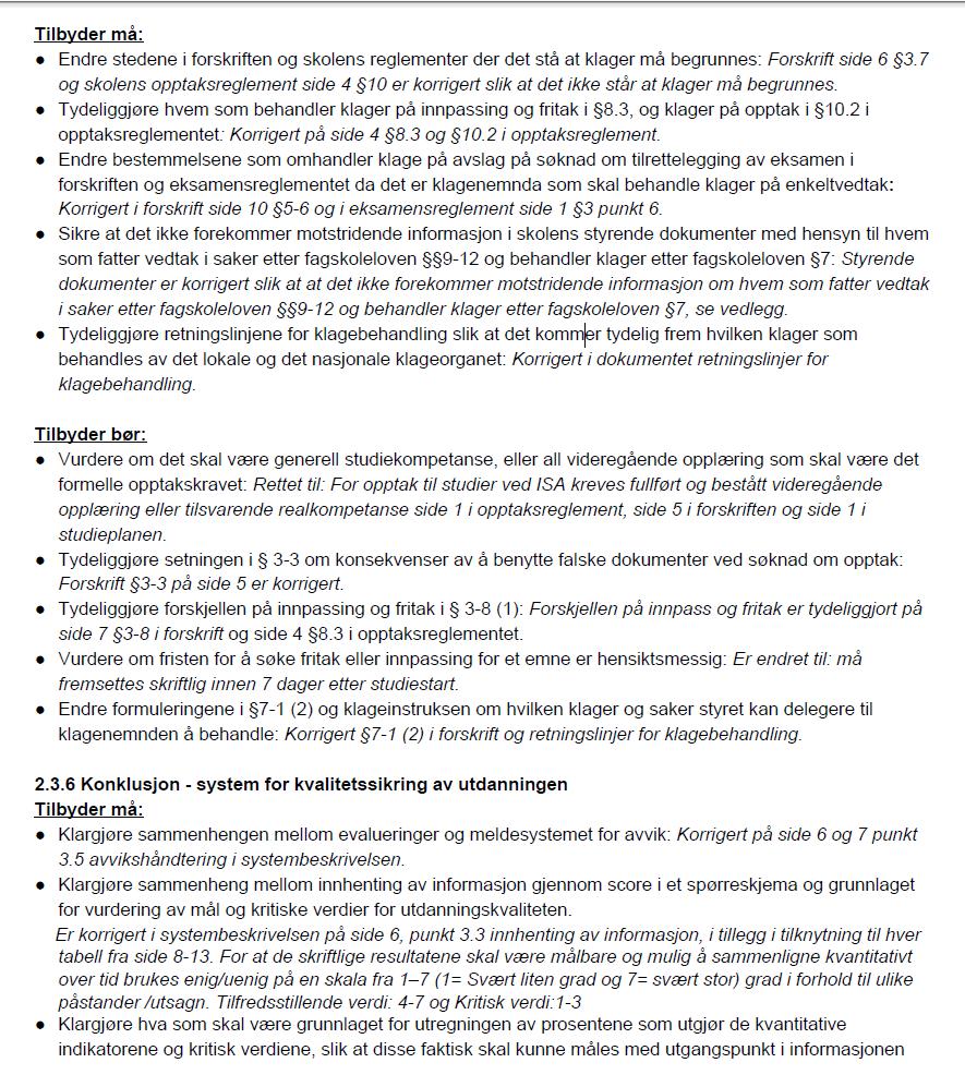 4 Tilsvarsrunde NOKUT mottok 9. januar 2018 tilbakemelding fra søkeren, på vår innledende administrative vurdering og de sakkyndiges vurdering i utkast til tilsynsrapport.