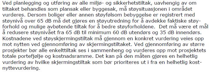 STØYUTREDNING 9 3.3 Fylkesmannens uttalelse Fylkesmannen har kommet med en uttalelse om behandling av støy for miljø- og sikkerhetstiltak, datert 8.9.2017.