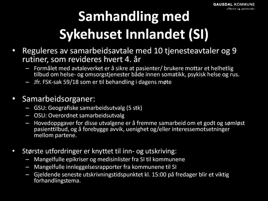 Sam h an dl in g m ed Sykeh uset I n n l an det ( SI ) Reguleres av samarbeidsavtale med 10 tjenesteavtaler og 9 rutiner, som revideres hvert 4.