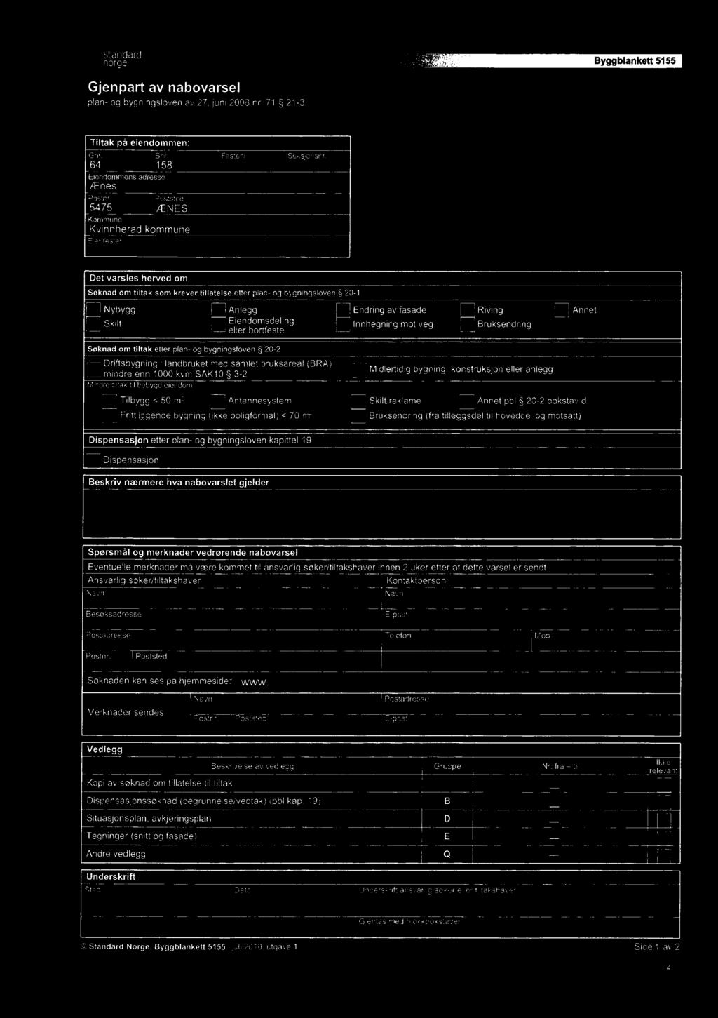 Ansvarlig søkeritiltakshaver / / ' / r>" 7<f./1-.4? S Besøksadresse Postadresse Postnr.Poststed 7 L-/ Kontaktperson TelefonMobil //) e / / L Søknaden kan ses på hjemmeside: www. 5,7(.4 //( r.