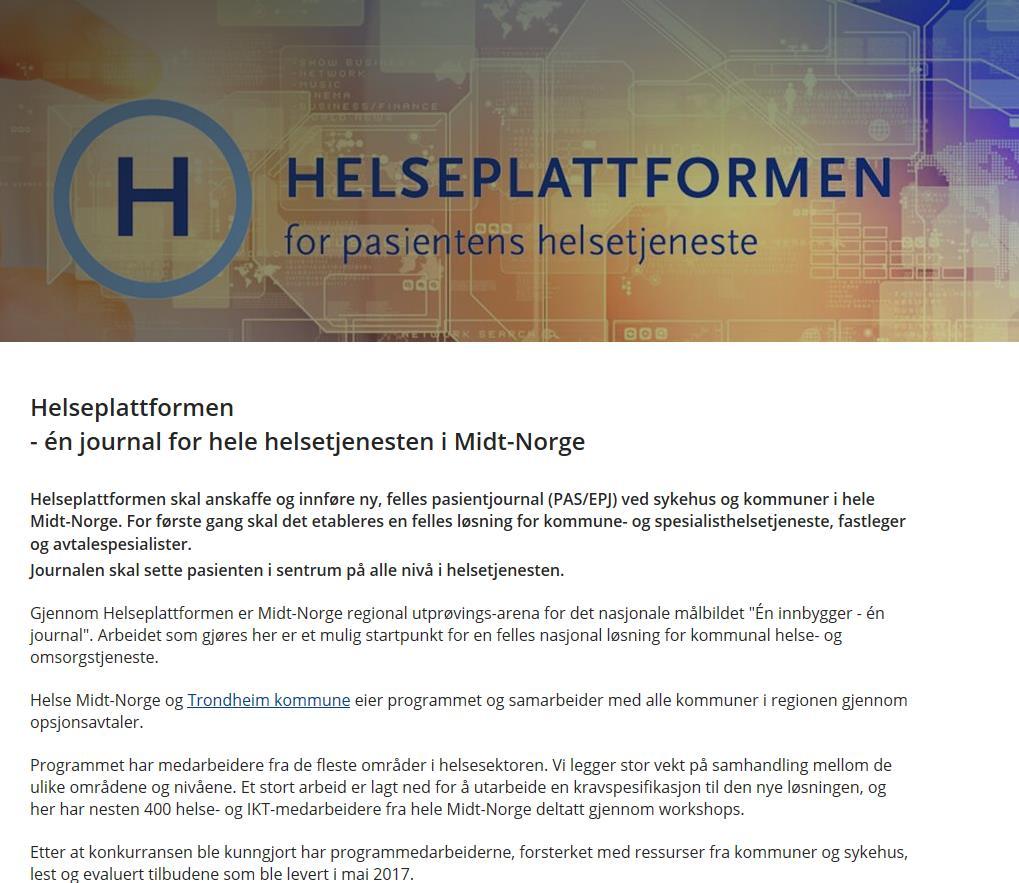 2 hovedkilder til informasjon o Nyhetsbrev og kunngjøringer på e-post o Helseplattformen sin nettside: www.