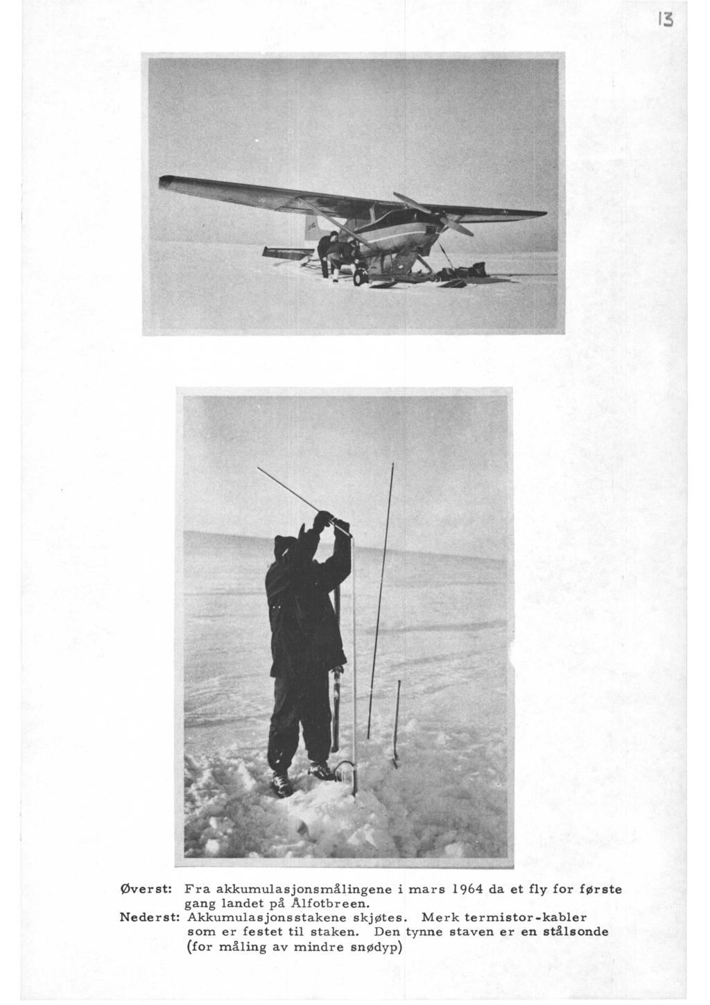 øverst: Fra akkumulasjonsmålingene i mars 1964 da et fly for første gang landet på Ålfotbreen.
