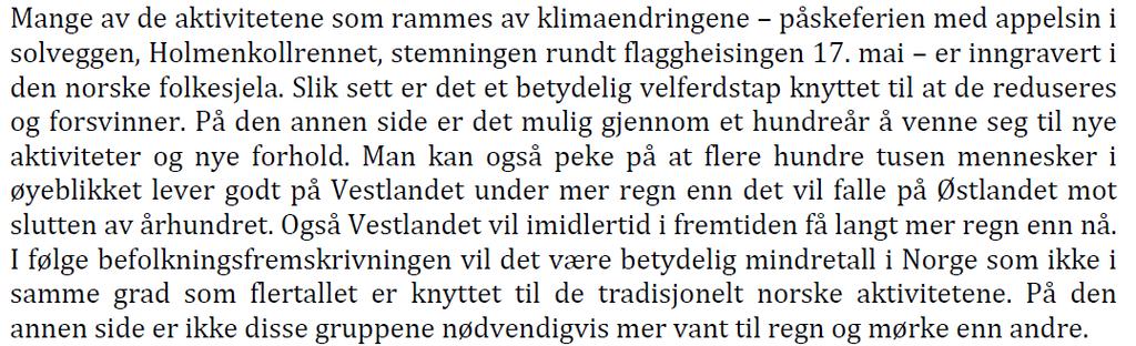 Immaterielle virkninger Nytteeffekter av at Norge blir vått og mørkt Vi klarte ikke kvantifisere dette Eller