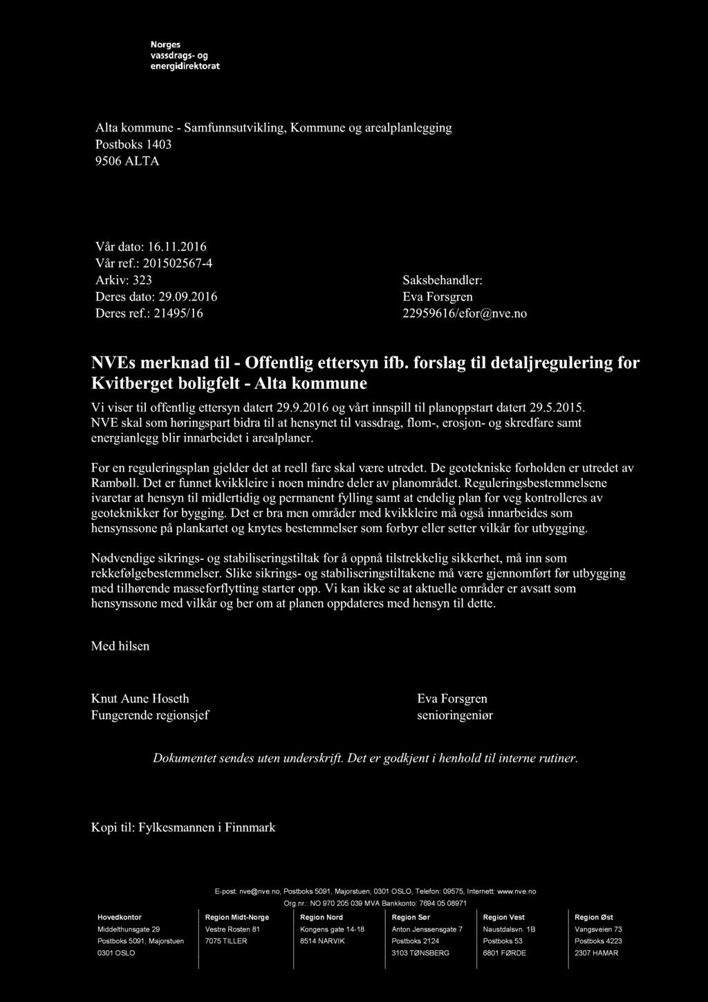 Alta kommune - Samfunnsutvikling, Kommune og arealplanlegging Postboks 1403 9506 ALTA Vår dato: 16.11.2016 Vår ref.: 201502567-4 Arkiv: 323 Saksbehandler: Deres dato: 29.09.