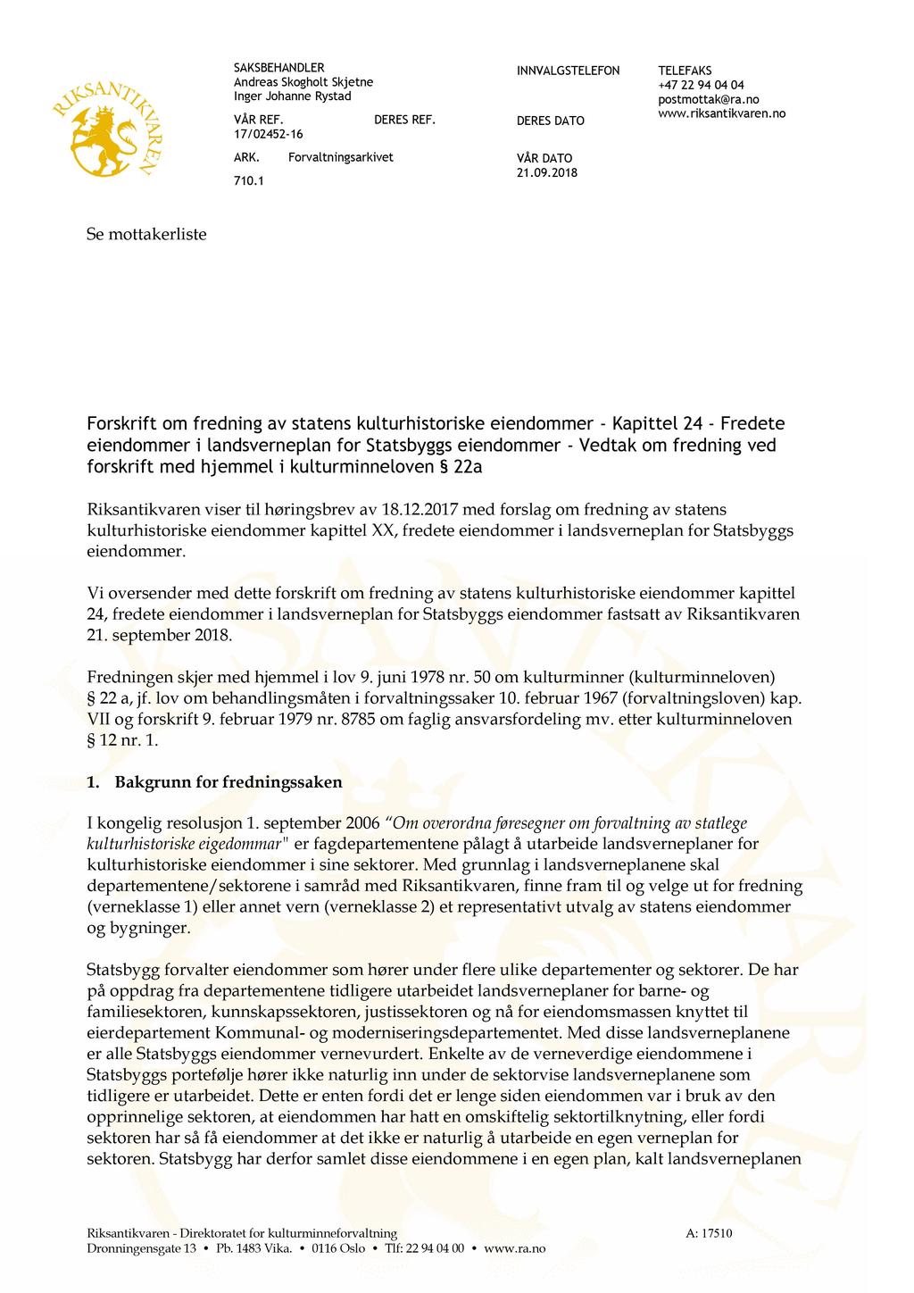 SAKSBEHANDLER Andreas Skogholt Skjetne Inger Johanne Rystad VÅR REF. 17/02452-16 ARK. Forvaltningsarkivet 710.1 DERES REF. INNVAL G STELEFON DERES DATO VÅR DATO 21.09.