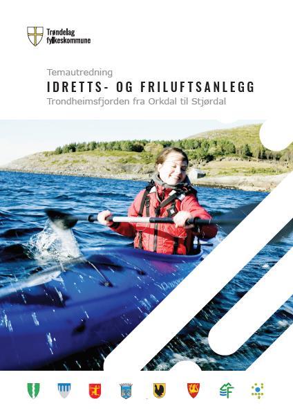 TEMAUTREDNING: IDRETTS- OG FRILUFTSANLEGG Viktig dokument for utvikling av Trøndelag.
