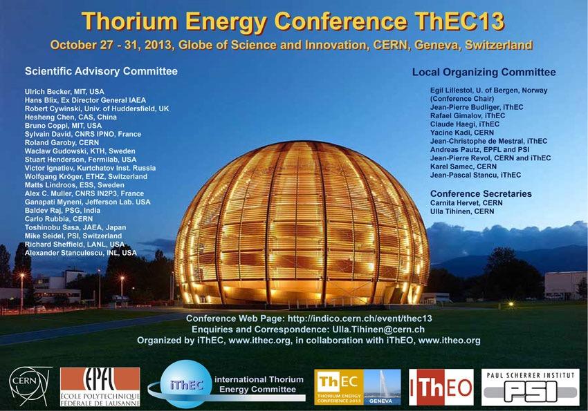 A new series of conferences on Thorium Energy was launched in 2010, with ThEC10 in London ThEC11 in New York ThEC12 in Shanghai ThEC13(*) at CERN in Geneva (2014 TEAC-6 in Chicago) ThEC15 in Mumbai