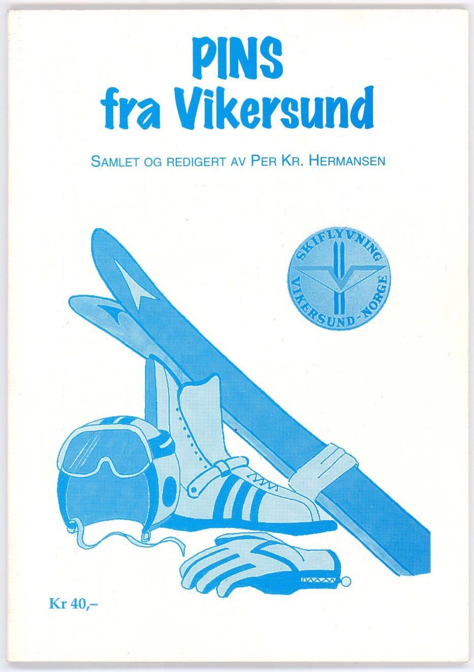 Erik Ekebergs Side 33 av 34 8) Per Kr Hermansens pinskatalog fra 1995 Per Kr Hermansen laget i 1995 en flott katalog over pins tilknyttet Vikersund Idrettsforening, hoppsenteret, skiflyvningen og