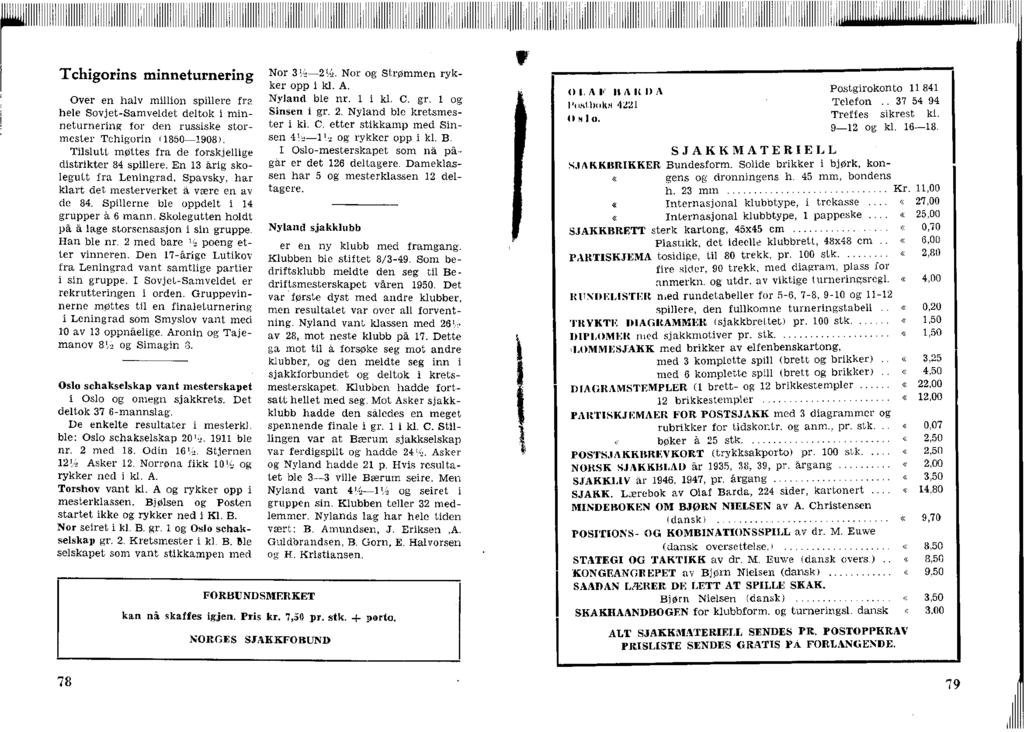 Tchgorns mnneturnerng Over en halv mllon spllere fra hele Sovjet-Samveldet deltok mnneturnerng for den russske stormester Tchgorn (1850 1908). Tlslutt møttes fra de forskjellge dstrkter 84 spllere.