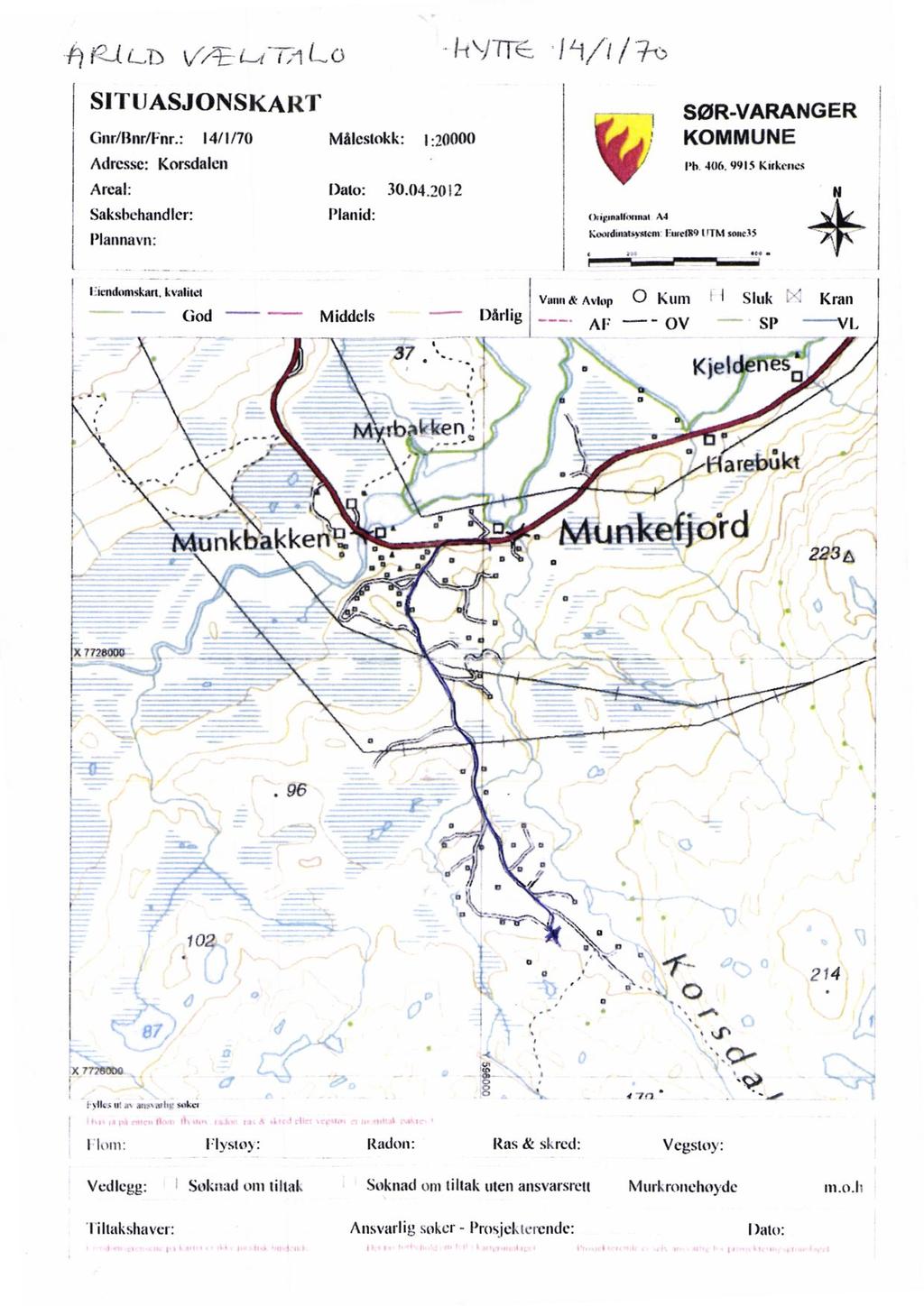 L.1) VÆ- i -c\-)tre `-17/1 SITUASJONSKART Gnr/l3nr/Fnr.: 14/1/70 Målestokk: 1:20000 Adresse: Korsdalen Areal: Dato: 30.