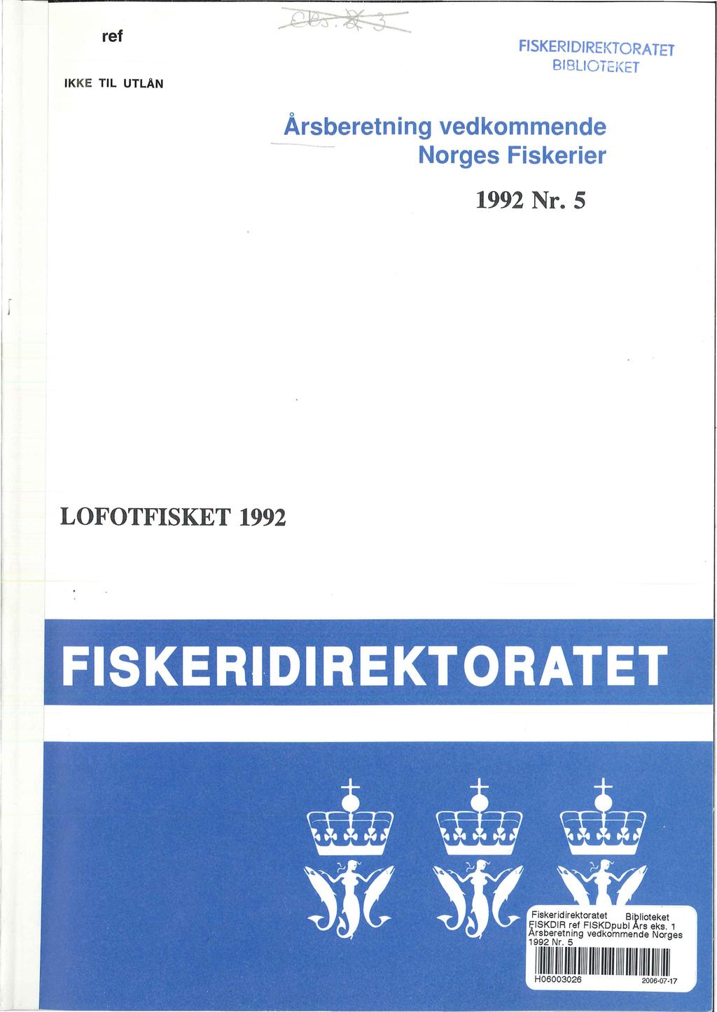ref IKKE TIL UTLAN FISKERIDIREKTORATET BIBLIOTEKET Årsberetning vedkommende - Norges Fiskerier 1992 Nr.