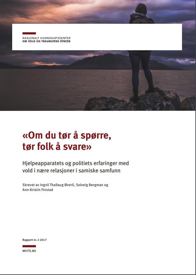 «Om du tør å spørre, tør folk å svare» Hjelpeapparatets og politiets erfaringer med vold i nære relasjoner i samiske samfunn.