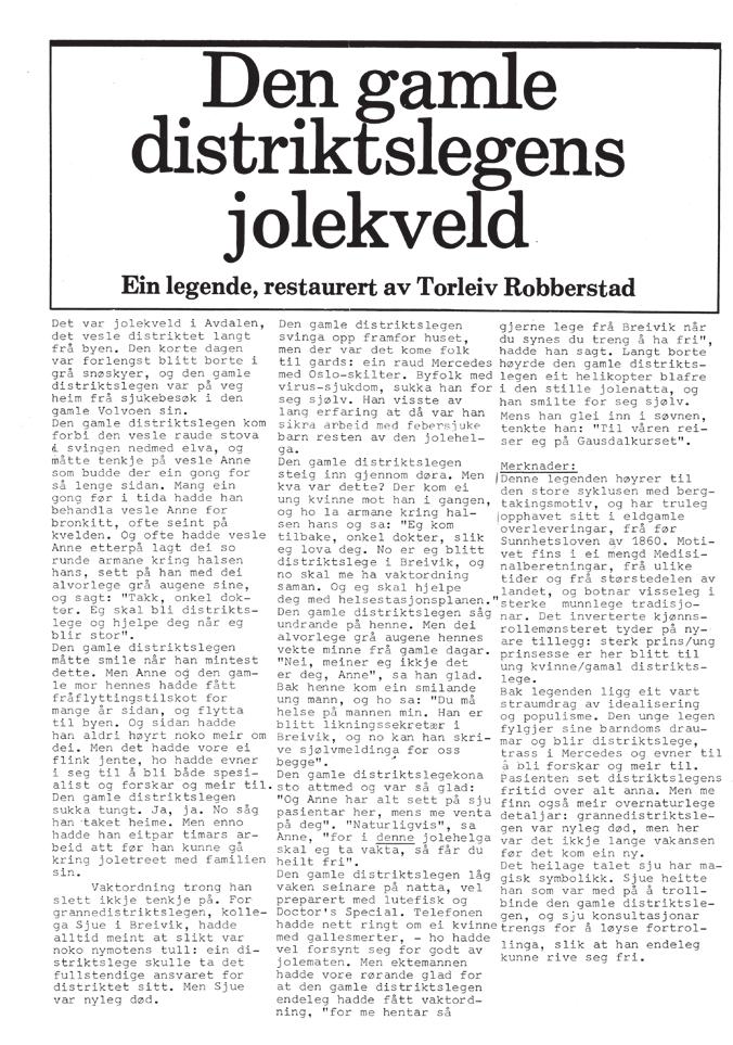 utpostens kavalkade Den gamle distriktslegens jolekveld (1976, nr. 8) Dr. Torleiv Robberstad var en flittig leverandør av innlegg og essays.