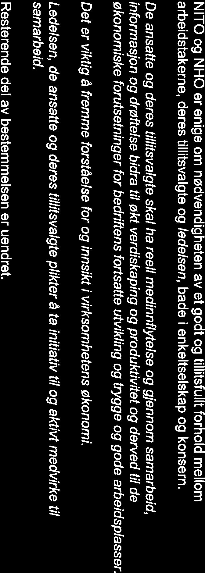 bedriftens fortsatte utvikling og trygge og gode arbeidsplasser. Det er viktig å fremme forståelse for og innsikt i virksomhetens økonomi.