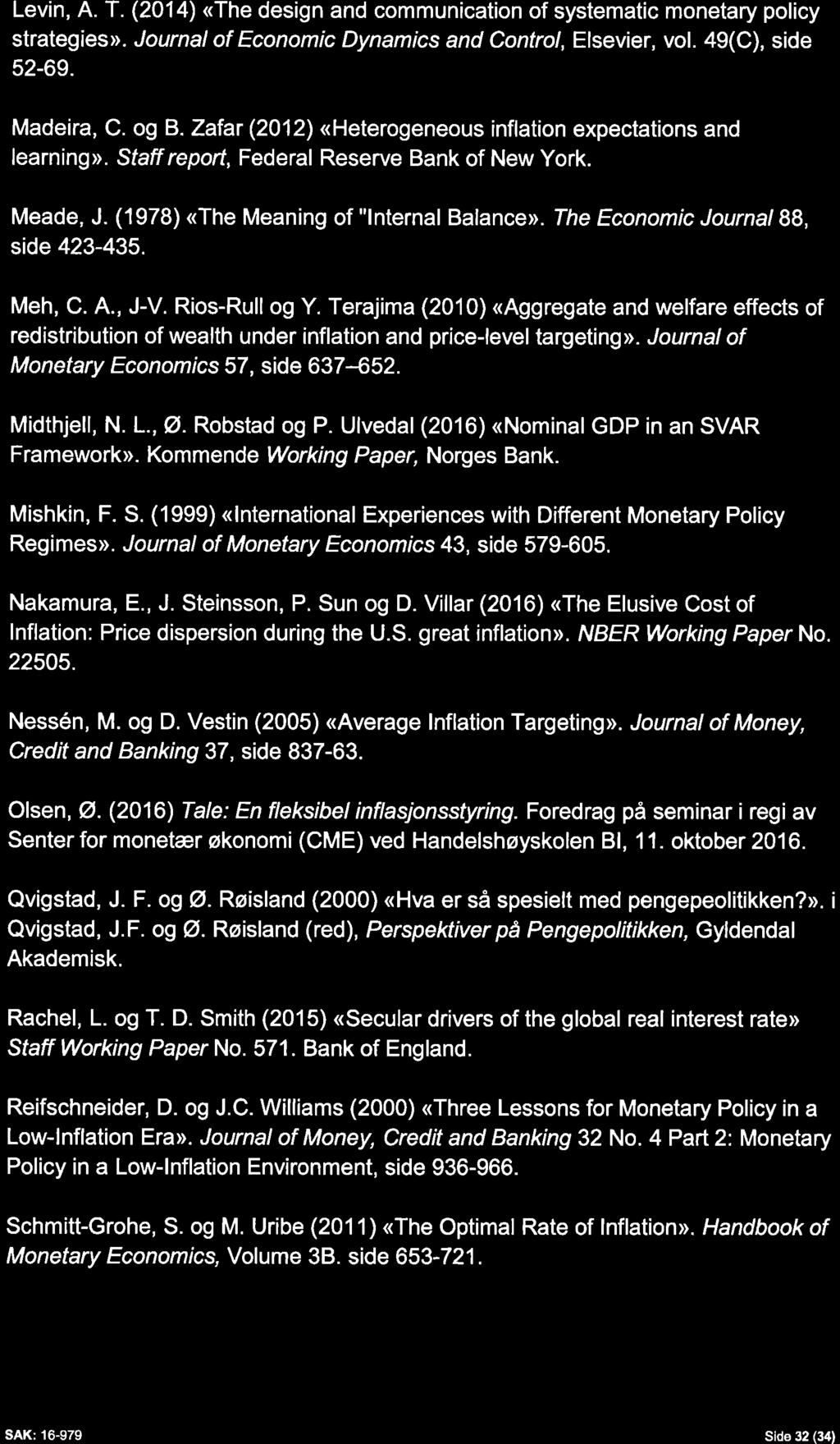 Levin, A. T. {2014) «The design and communication of systematic monetary policy strategies». Journal of Economic Dynamics and Control, Elsevier, vol. 49{C), side 52-69. Madeira, C. og B.