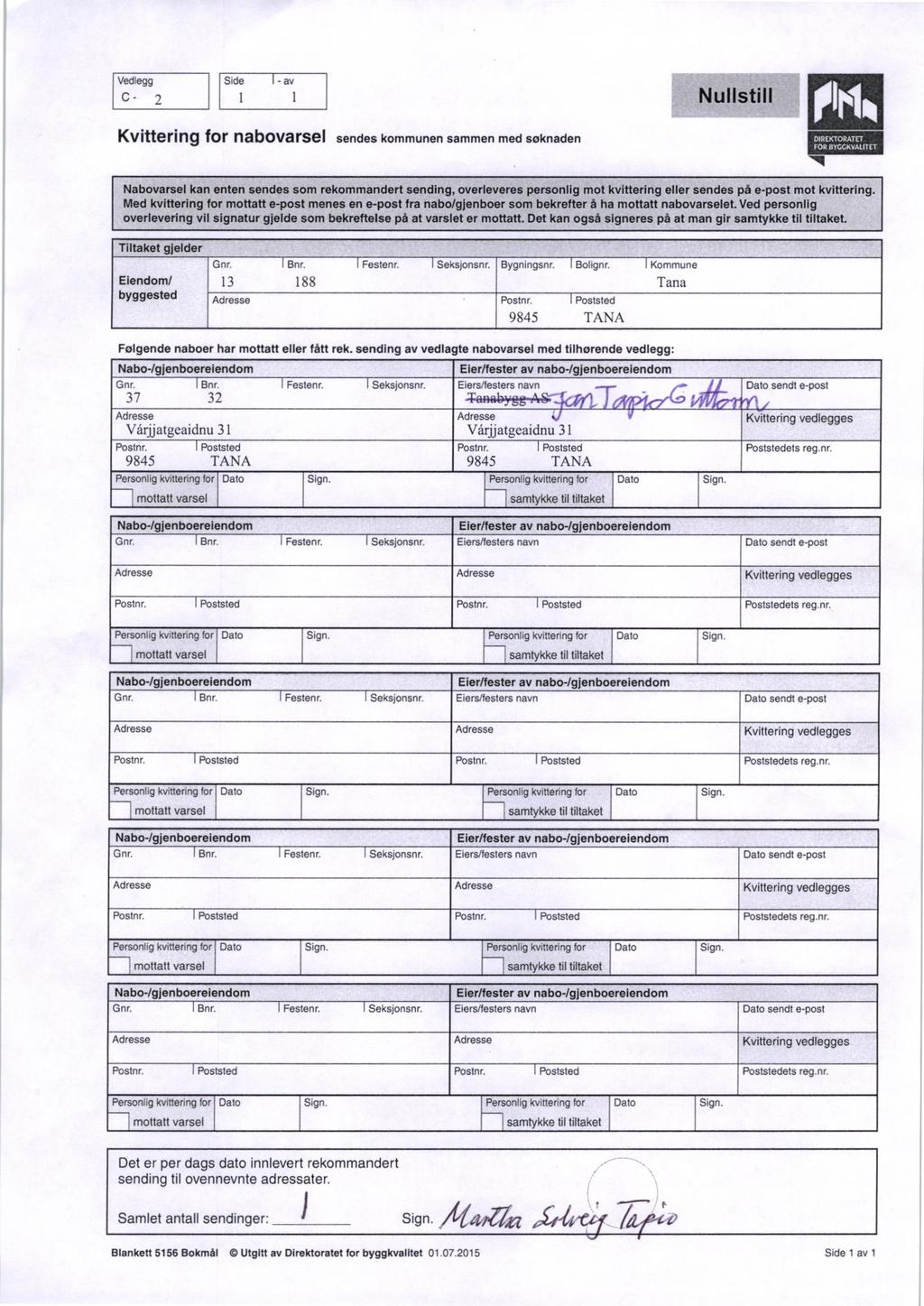 Vedlegg C - 2 Side I - av Nullstill Kvittering for nabovarsel sendes kommunen sammen med søknaden DIREKTORATET FOR BYCGKVAUTET 1111111 Nabovarsel kan enten sendes som rekommandert sending,