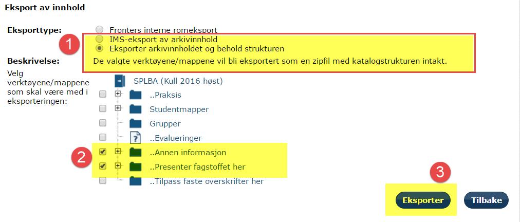 Du får flere valg: IMS-eksport av arkivinnhold (Verktøyene/mappene som er valgt, vil bli eksportert som en zipfil etter IMS Content Packaging-spesifikasjonen) Eksporter arkivinnholdet og behold