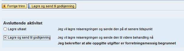 Hvis du trykker «lagre utkast» vil reisen bli lagret, og du vil kunne finne den igjen, men den blir ikke sendt videre i den elektroniske