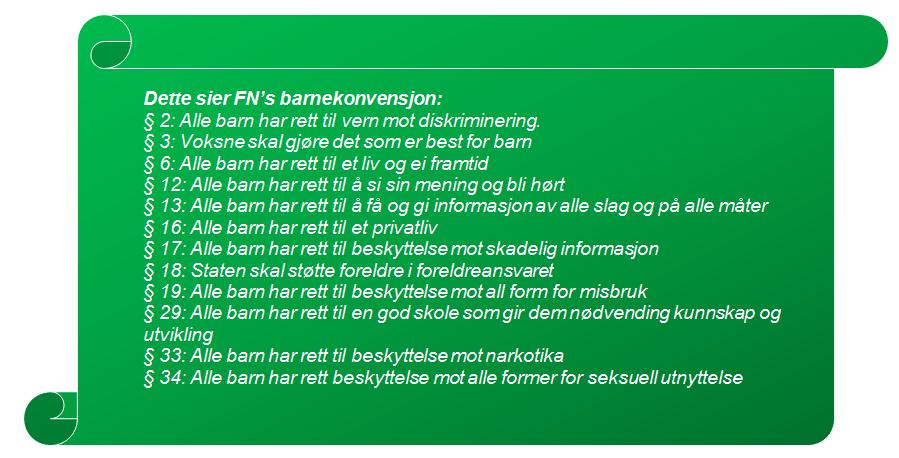 Her ligger forpliktelsen Plan- og byggningloven, 3-1 f FN s konvensjonen for barns rettigheter ligger til grunn for alt vårt SLT-arbeid