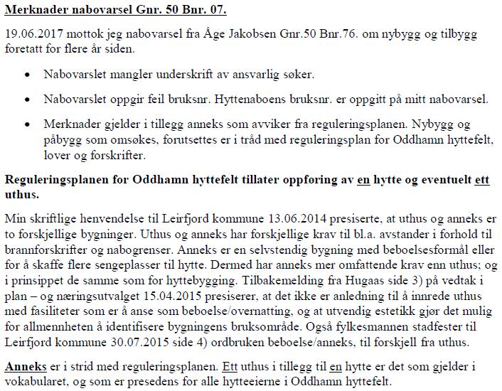 Side 5 av 7 Vurderinger I likhet med flere av de sakene som omhandler forhold i Oddhavn hyttefelt som nå kommer opp til behandling har det også i denne saken vært varierende kvalitet på