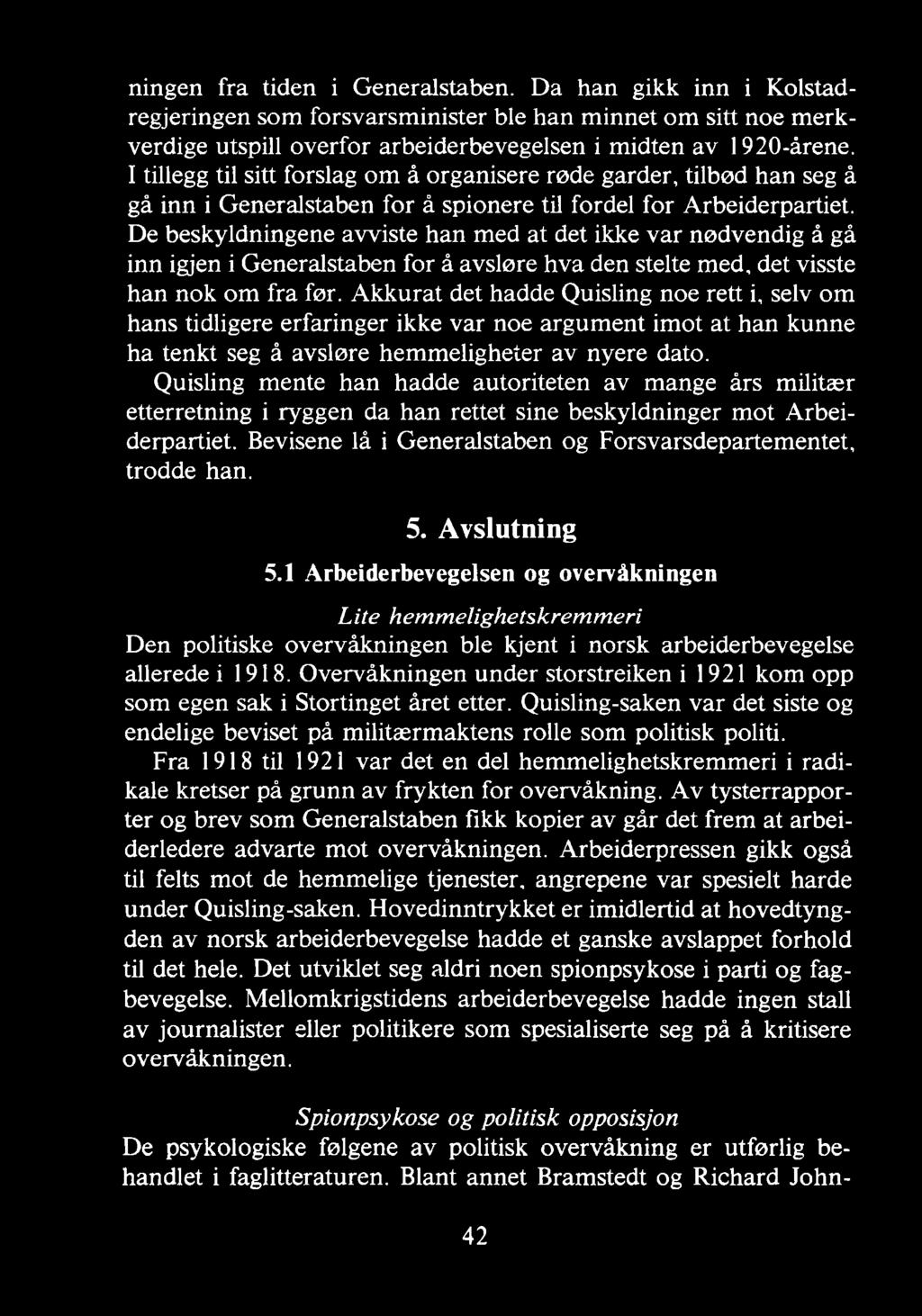 Quisling mente han hadde autoriteten av mange års militær etterretning i ryggen da han rettet sine beskyldninger m ot A rbeiderpartiet.