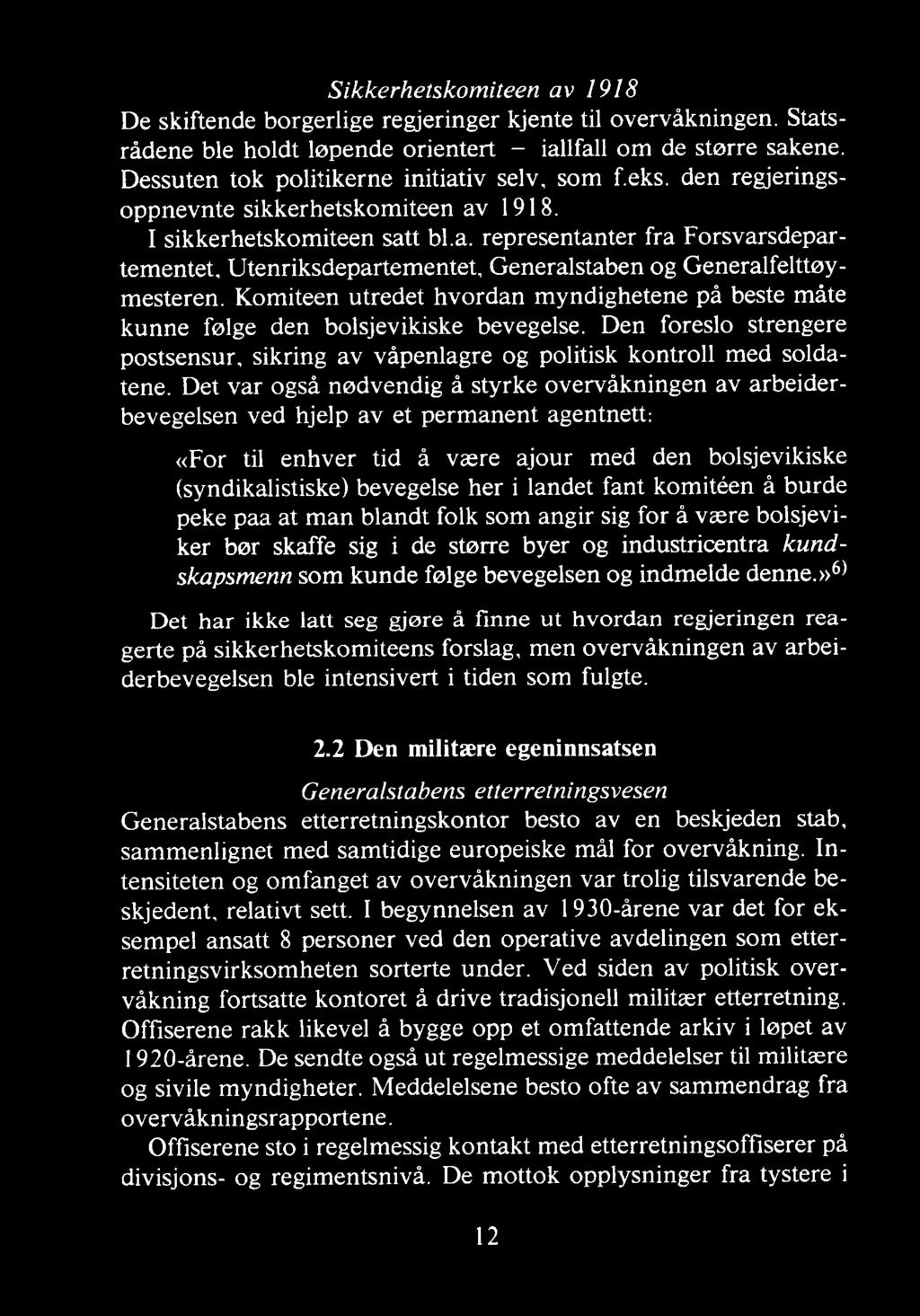 landet fant komitéen å burde peke paa at man blandt folk som angir sig for å være bolsjeviker bør skaffe sig i de større byer og industricentra kundskapsmenn som kunde følge bevegelsen og indmelde